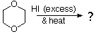 Q41: 1,4-dioxane reacting with excess HI and heat to unknown product