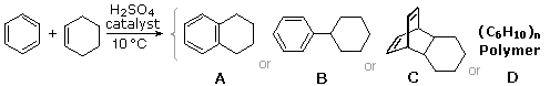 Benzene plus cyclohexene with H2SO4 at 10C giving four outcomes: tetralin, cyclohexylbenzene, Diels-Alder adduct, or polymer