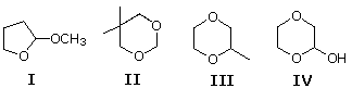 Four candidate acetals I-IV: 2-methoxytetrahydrofuran, 5,5-dimethyl-1,3-dioxane, 2-methyl-1,4-dioxane, 2-hydroxy-1,4-dioxane