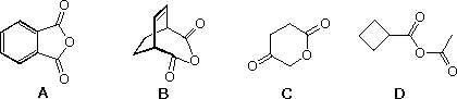 Four cyclic carbonyl structures A-D: phthalic anhydride, bicyclic anhydride, glutaric anhydride, cyclobutanecarbonyl acetate